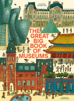 The Great Big Book of Museums: A visit to 13 spectacular museums from around the world 1636551521 Book Cover
