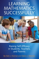 Learning Mathematics Successfully: Raising Self-Efficacy in Students, Teachers, and Parents 1641137371 Book Cover