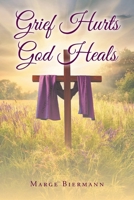 Grief Hurts God Heals null Book Cover
