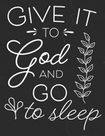 Give It To God And Go To Sleep: Gratitude Journal to Practice Mindfulness and Positivity for Christians Praise Jesus 1655717189 Book Cover