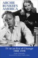 Archie Bunker's America: TV in an Era of Change 1968-1978 0809325071 Book Cover