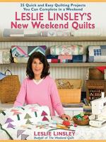 Leslie Linsley's New Weekend Quilts: 25 Quick and Easy Quilting Projects You Can Complete in aWeekend 1557884951 Book Cover