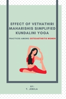 Effect of Vethathiri Maharishis Simplified Kundalini Yoga Practices Among Osteoarthritis Women 4693931594 Book Cover