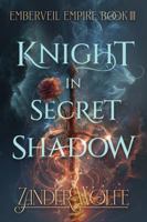 Knight in Secret Shadow: A Dragon Rider Romantasy (Emberveil Empire) 1971905062 Book Cover