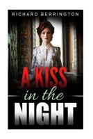 A Kiss In The Night : Romantic Love Story During The American Revolution (Romance, Romantic, Love, American Revolution,, Revolutionary War, British) 1534701885 Book Cover