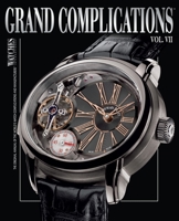 Grand Complications VII: High Quality Watchmaking, Volume VII 0847836002 Book Cover