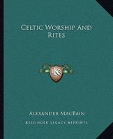 Celtic Worship And Rites 1162862203 Book Cover