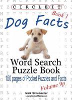 Circle It, Dog Facts, Book 1, Pocket Size, Word Search, Puzzle Book 1938625943 Book Cover