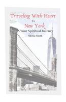 Traveling With Heart To New York: A Your Spiritual Journey 1090746008 Book Cover