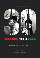 30 Seconds from Gaza: Diary of Genocide 1623716144 Book Cover