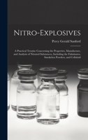 Nitro-Explosives: A Practical Treatise Concerning the Properties, Manufacture, and Analysis of Nitrated Substances, Including the Fulmin 1016575467 Book Cover