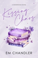 Kissing Chaos: A Small Town, Friends to Lovers Romance (The Havenwood Series) B0FBX856VX Book Cover
