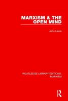 Marxism & the Open Mind (Rle Marxism) 1138888958 Book Cover