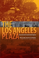 The Los Angeles Plaza: Sacred and Contested Space 0292717555 Book Cover