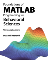 Foundations of MATLAB Programming for Behavioral Sciences: With Applications 1009350277 Book Cover