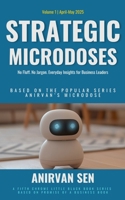 Strategic Microdose Volume 1 May'25: Everyday Bite-Sized Insights for Business Leaders (PROMISE of a Business Series) B0FBFTY7QZ Book Cover