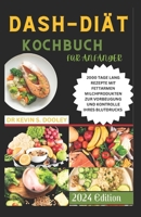 DASH-DIÄT-KOCHBUCH FÜR ANFÄNGER: 2000 TAGE LANG REZEPTE MIT FETTARMEN MILCHPRODUKTEN ZUR VORBEUGUNG UND KONTROLLE IHRES BLUTDRUCKS (German Edition) B0CP1DX55M Book Cover