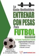 La guía definitiva - Entrenar con pesas para fútbol 1619842467 Book Cover