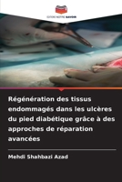 Régénération des tissus endommagés dans les ulcères du pied diabétique grâce à des approches de réparation avancées (French Edition) 6209802028 Book Cover