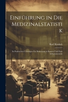 Einführung in Die Medizinalstatistik: In Praktischen Uebungen Zur Benutzung in Kursen Und Zum Selbstunterricht (German Edition) 1022868748 Book Cover