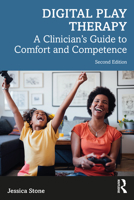 Digital Play Therapy: A Clinician's Guide to Comfort and Competence 036775553X Book Cover