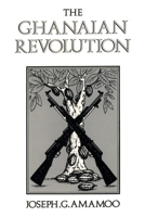 The Ghanaian Revolution 0595146279 Book Cover