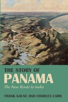 The Story of Panama: The New Route to India 1637236336 Book Cover