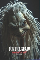Control Spark Control it All B0FX13MFNK Book Cover