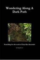 Wondering Along A Dark Path - Searching For The Truth Of Goju Ryu Karate-Do 1446709515 Book Cover