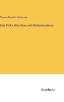 Sam Slick's Wise Saws and Modern Instances 3382321491 Book Cover