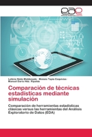 Comparación de técnicas estadísticas mediante simulación: Comparación de herramientas estadísticas clásicas versus las herramientas del Análisis Exploratorio de Datos (EDA) 365909255X Book Cover