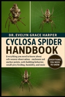 CYCLOSA SPIDER HANDBOOK: Everything You Need to Know About Orb-Weaver Observation — enclosure and anchor points, web-building behavior, small-prey feeding, humidity and more B0G6LZTK7K Book Cover