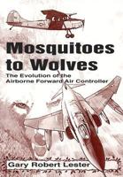 Mosquitoes to Wolves: The Evolution of the Airborne Foreward Air Controller 1782666575 Book Cover