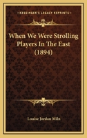 When We Were Strolling Players in the East 1023489287 Book Cover