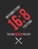 Intermittent Fasting 16: 8 You are When You Eat: Feeling Powerful Like The Hungry Lion? 1094656925 Book Cover