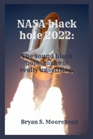 NASA black hole 2022:: The sound black holes make is really unsettling. B0BBXZ37M1 Book Cover