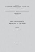 Dionysius Bar Salibi: A Response to the Arabs (Syr. 238 Text) (Corpus Scriptorum Christianorum Orientalium) 9042915676 Book Cover