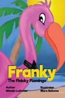 Franky the Finicky Flamingo 0998195820 Book Cover