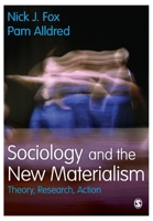 Sociology and the New Materialism: Theory, Research, Action 1473942225 Book Cover