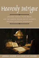 Heavenly Intrigue: Johannes Kepler, Tycho Brahe, and the Murder Behind One of History's Greatest Scientific Discoveries 0385508441 Book Cover