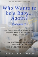 Who Wants to be a Baby... again?: Diaper Version 1705624901 Book Cover