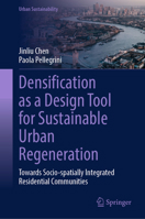 Densification as a Design Tool for Sustainable Urban Regeneration: Towards Socio-spatially Integrated Residential Communities (Urban Sustainability) 9819516528 Book Cover