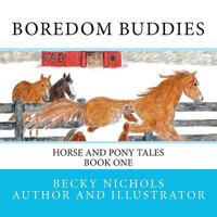 Boredom Buddies: Horse and Pony Tales Book One 1468116428 Book Cover