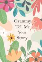 Grammy Tell Me Your Story: A Guided Questions Journal For Your Grandmother To Record Her Precious Memories And Life Experiences B095GJ4Z5M Book Cover