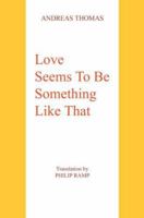 Love Seems To Be Something Like That 0595356680 Book Cover