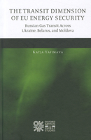 The Transit Dimension of EU Energy Security: Russian Gas Transit Across Ukraine, Belarus, and Moldova 019959922X Book Cover