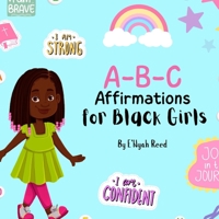 A-B-C Affirmations for Black Girls (ABC Affirmations for Young Believers) B0GJSQMNY7 Book Cover