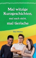 Mal witzige Kurzgeschichten, mal auch nicht, mal tierische (German Edition) 3948379211 Book Cover