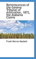 Reminiscences of the Geneva Tribunal of Arbitration 1872 the Alabama Claims 1112336575 Book Cover