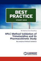 HPLC Method Validation of Trimetazidine and its Pharmacokinetic Study: Bio-analytical Method Validation 3848421410 Book Cover